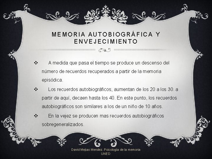 MEMORIA AUTOBIOGRÁFICA Y ENVEJECIMIENTO v A medida que pasa el tiempo se produce un MEMORIA AUTOBIOGRÁFICA Y ENVEJECIMIENTO v A medida que pasa el tiempo se produce un