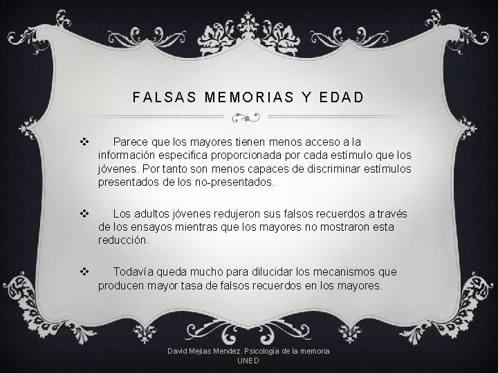 FALSAS MEMORIAS Y EDAD v Parece que los mayores tienen menos acceso a la FALSAS MEMORIAS Y EDAD v Parece que los mayores tienen menos acceso a la