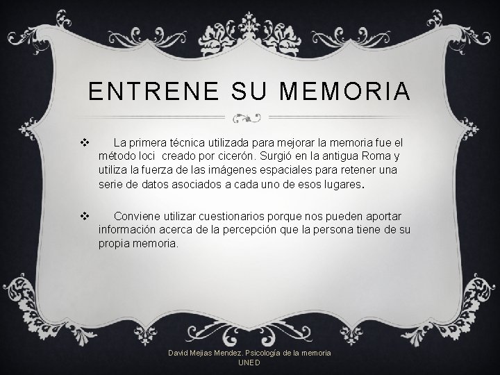 ENTRENE SU MEMORIA v La primera técnica utilizada para mejorar la memoria fue el ENTRENE SU MEMORIA v La primera técnica utilizada para mejorar la memoria fue el