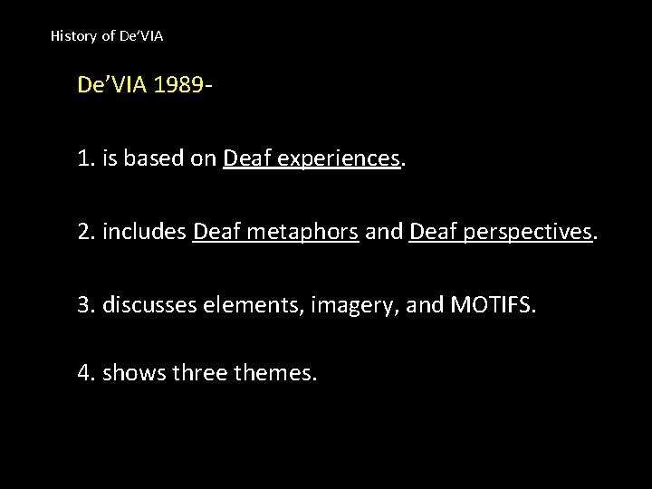 History of De’VIA 19891. is based on Deaf experiences. 2. includes Deaf metaphors and