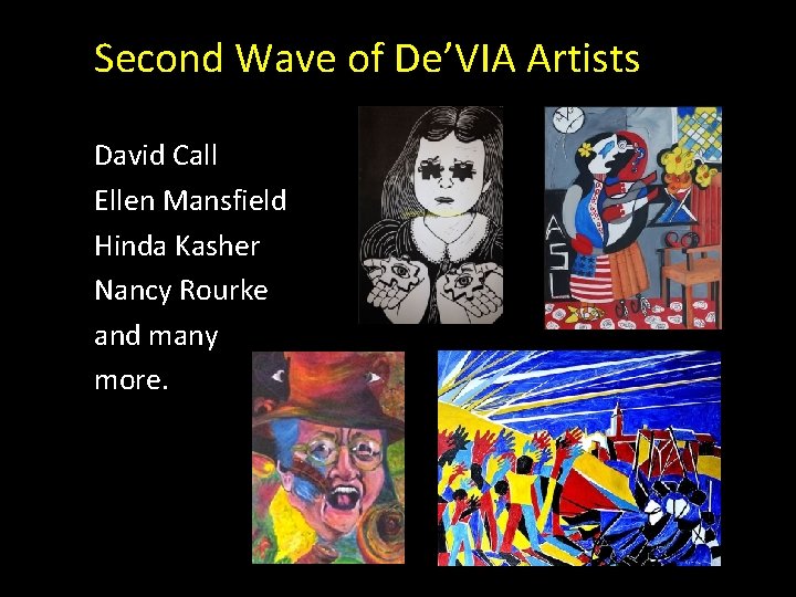 Second Wave of De’VIA Artists David Call Ellen Mansfield Hinda Kasher Nancy Rourke and