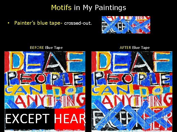 Motifs in My Paintings • Painter’s blue tape- crossed-out. BEFORE Blue Tape AFTER Blue