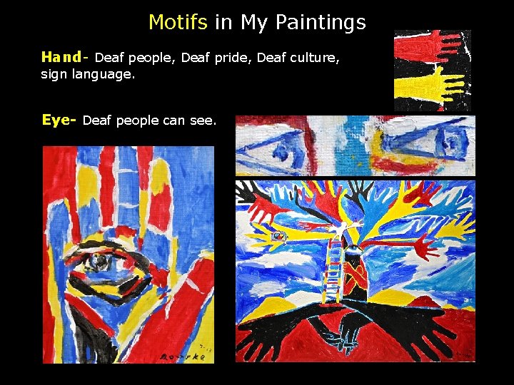 Motifs in My Paintings Hand- Deaf people, Deaf pride, Deaf culture, sign language. Eye-