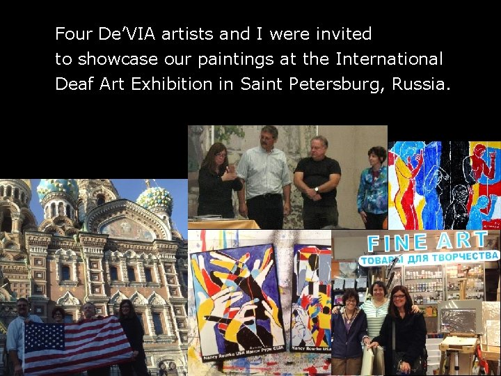 Four De’VIA artists and I were invited to showcase our paintings at the International