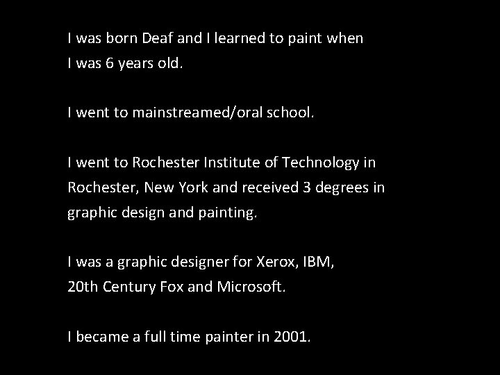 I was born Deaf and I learned to paint when I was 6 years