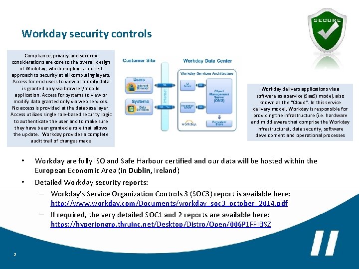 Workday security controls Compliance, privacy and security considerations are core to the overall design