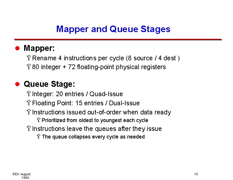 Mapper and Queue Stages l Mapper: Ÿ Rename 4 instructions per cycle (8 source Mapper and Queue Stages l Mapper: Ÿ Rename 4 instructions per cycle (8 source