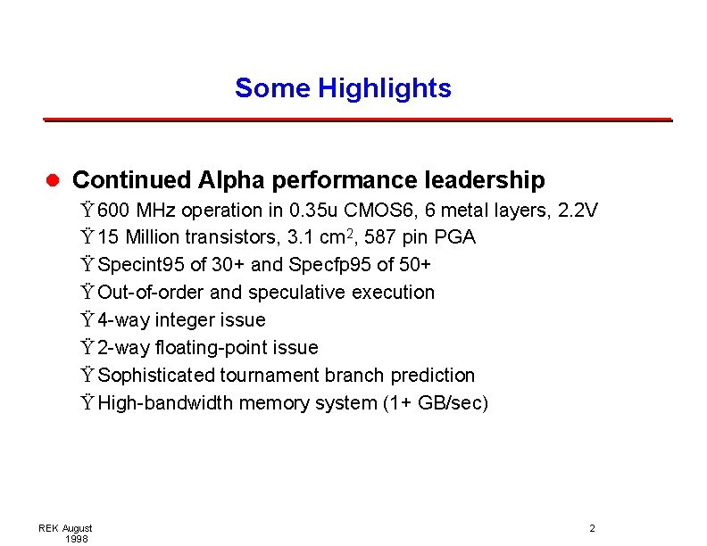 Some Highlights l Continued Alpha performance leadership Ÿ 600 MHz operation in 0. 35 Some Highlights l Continued Alpha performance leadership Ÿ 600 MHz operation in 0. 35
