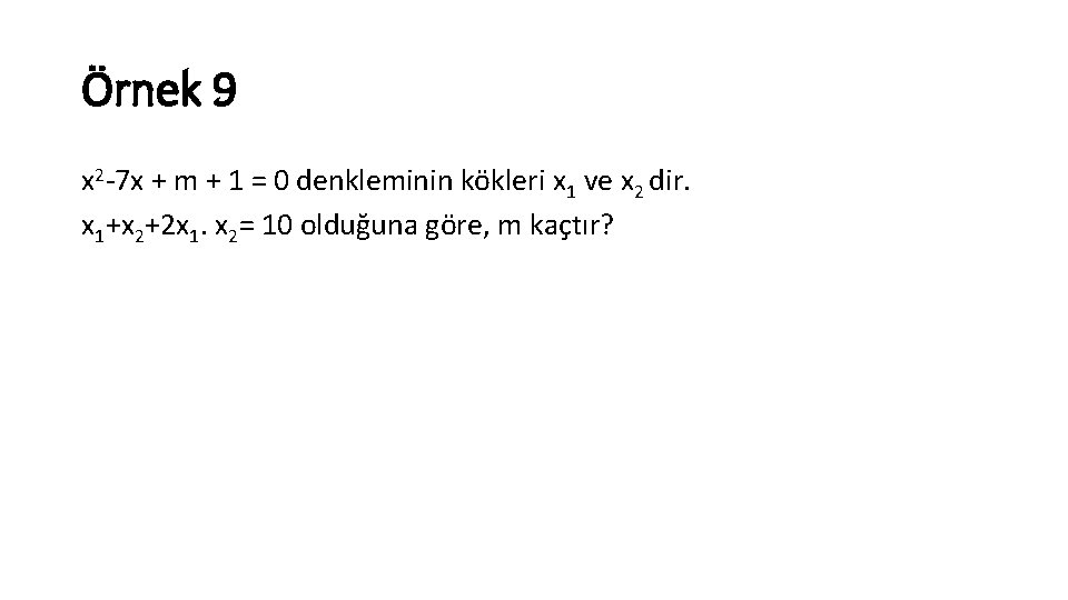 Örnek 9 x 2 7 x + m + 1 = 0 denkleminin kökleri