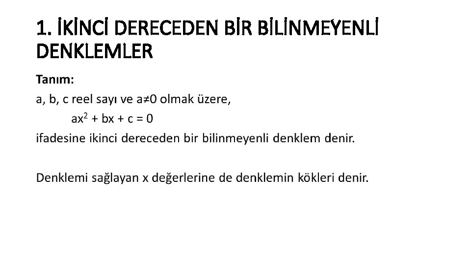 1. İKİNCİ DERECEDEN BİR BİLİNMEYENLİ DENKLEMLER • 