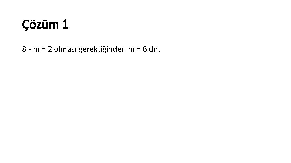 Çözüm 1 8 m = 2 olması gerektiğinden m = 6 dır. 