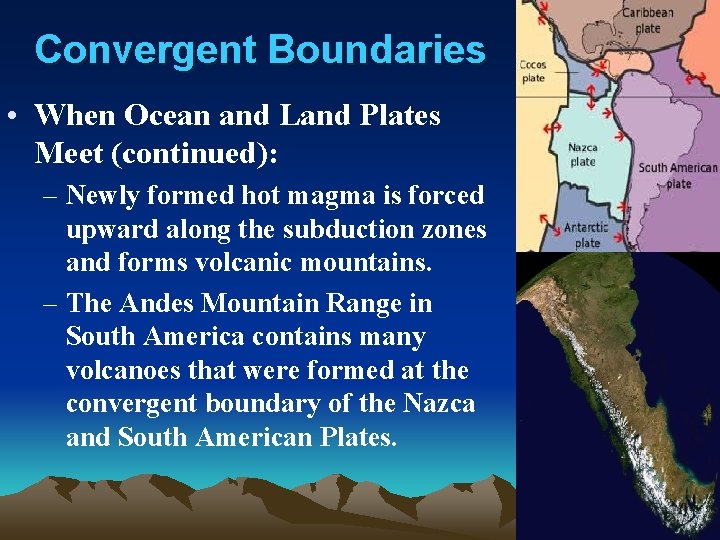 Convergent Boundaries • When Ocean and Land Plates Meet (continued): – Newly formed hot