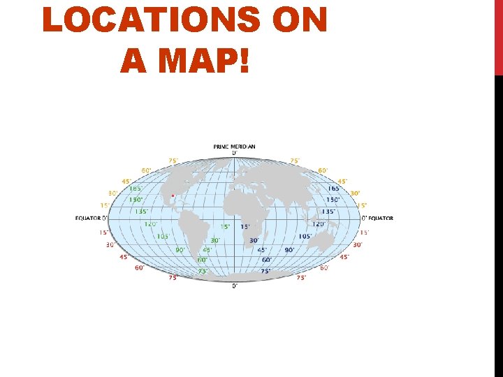 LOCATIONS ON A MAP! 