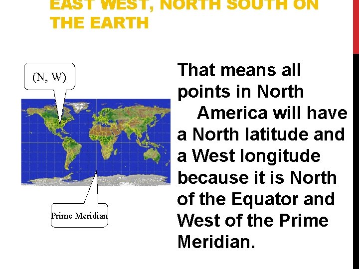 EAST WEST, NORTH SOUTH ON THE EARTH (N, W) Prime Meridian That means all