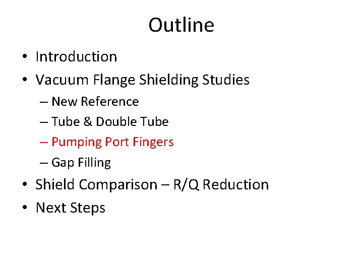 Outline • Introduction • Vacuum Flange Shielding Studies – New Reference – Tube &