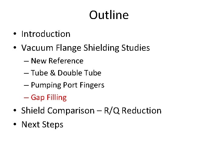 Outline • Introduction • Vacuum Flange Shielding Studies – New Reference – Tube &