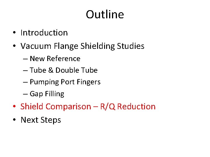 Outline • Introduction • Vacuum Flange Shielding Studies – New Reference – Tube &