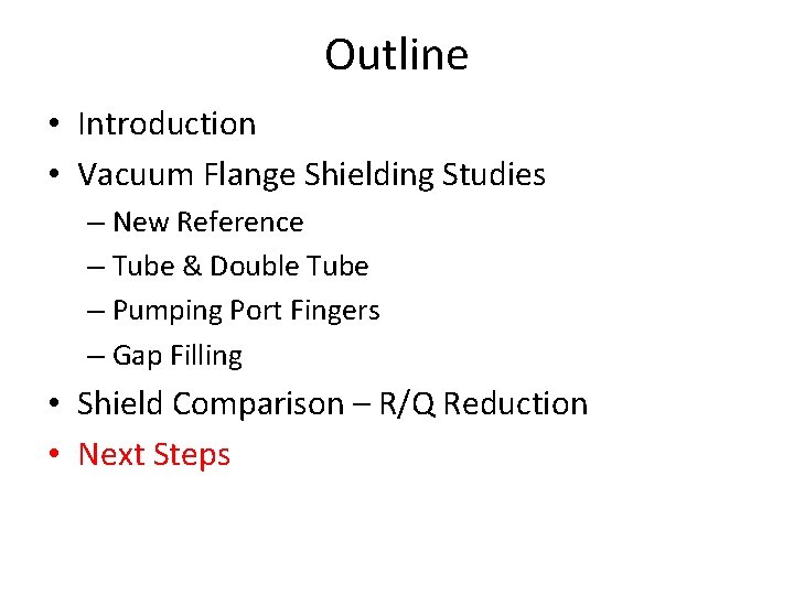 Outline • Introduction • Vacuum Flange Shielding Studies – New Reference – Tube &