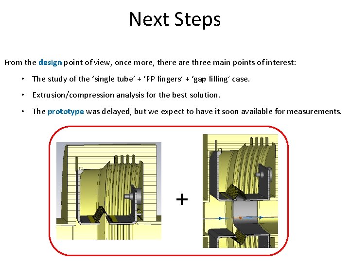 Next Steps From the design point of view, once more, there are three main