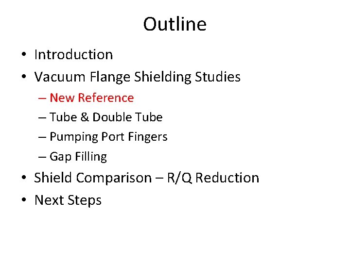 Outline • Introduction • Vacuum Flange Shielding Studies – New Reference – Tube &