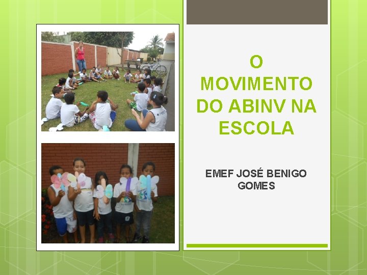 O MOVIMENTO DO ABINV NA ESCOLA EMEF JOSÉ BENIGO GOMES 