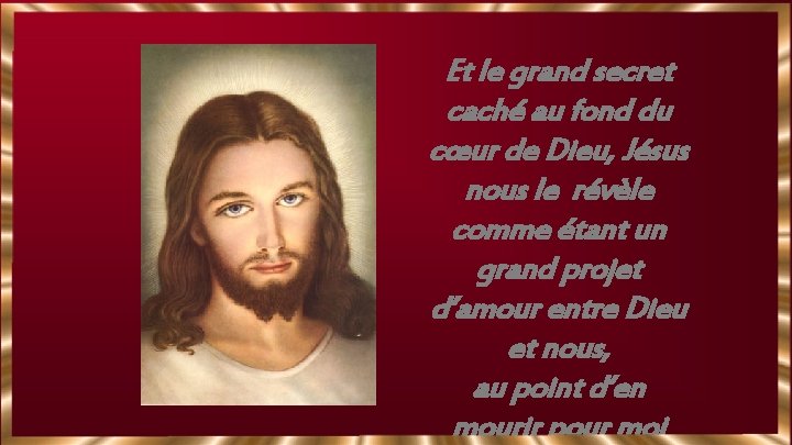 Et le grand secret caché au fond du cœur de Dieu, Jésus nous le