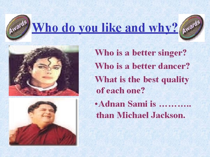 Who do you like and why? Who is a better singer? Who is a