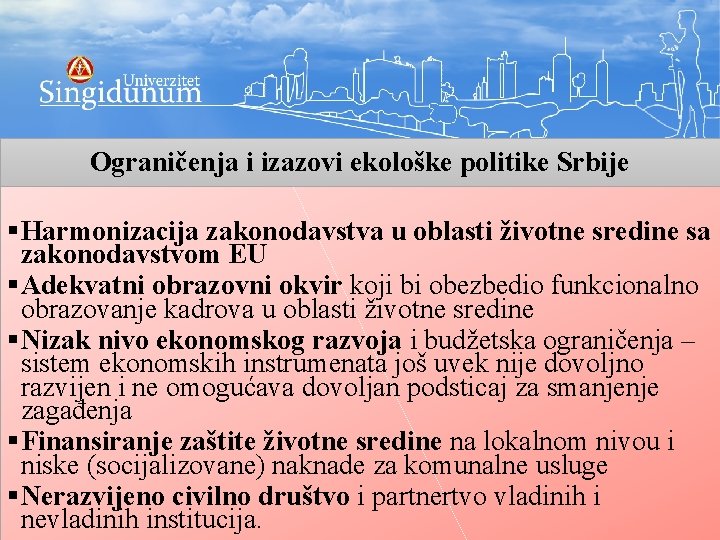 Ograničenja i izazovi ekološke politike Srbije §Harmonizacija zakonodavstva u oblasti životne sredine sa zakonodavstvom