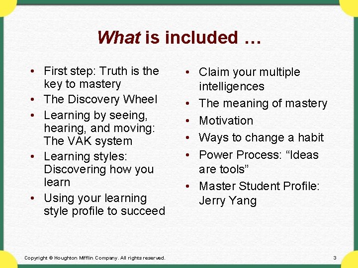 What is included … • First step: Truth is the key to mastery •