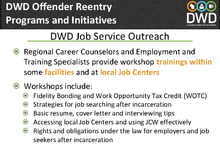 DWD Offender Reentry Programs and Initiatives DWD Job Service Outreach Department of Workforce Development(DWD)