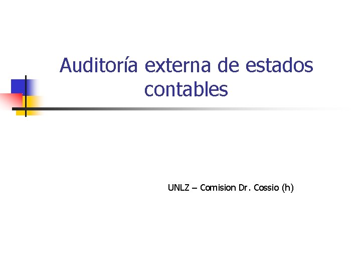 Auditoría externa de estados contables UNLZ – Comision Dr. Cossio (h) 