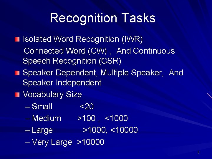 Recognition Tasks Isolated Word Recognition (IWR) Connected Word (CW) , And Continuous Speech Recognition