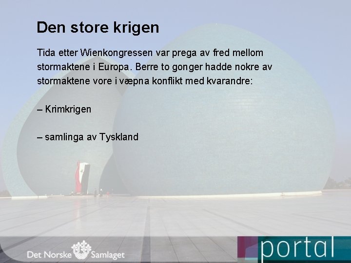 Den store krigen Tida etter Wienkongressen var prega av fred mellom stormaktene i Europa.