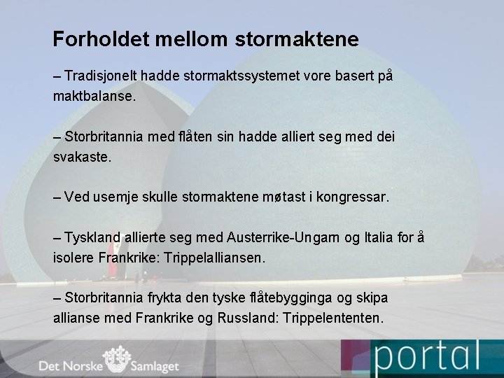 Forholdet mellom stormaktene – Tradisjonelt hadde stormaktssystemet vore basert på maktbalanse. – Storbritannia med