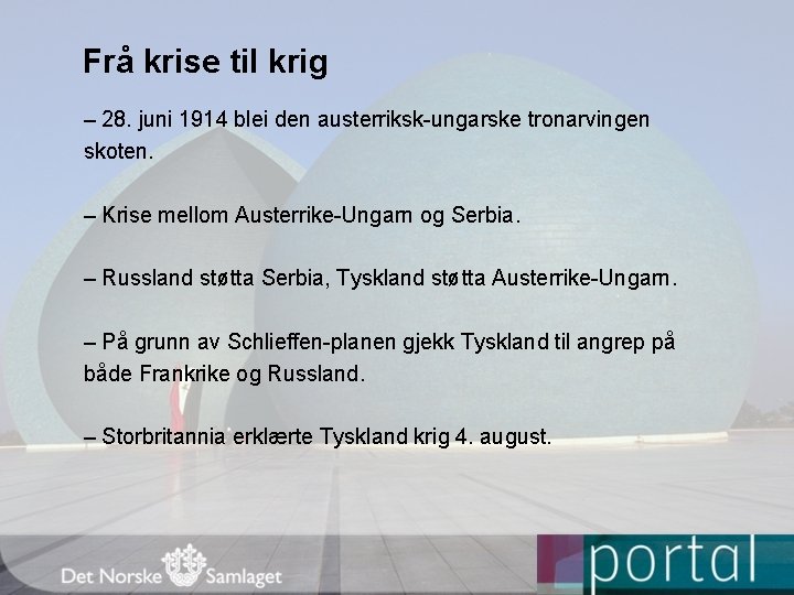 Frå krise til krig – 28. juni 1914 blei den austerriksk-ungarske tronarvingen skoten. –