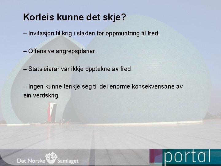 Korleis kunne det skje? – Invitasjon til krig i staden for oppmuntring til fred.