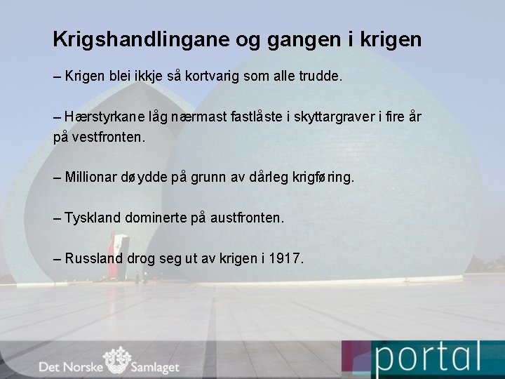 Krigshandlingane og gangen i krigen – Krigen blei ikkje så kortvarig som alle trudde.