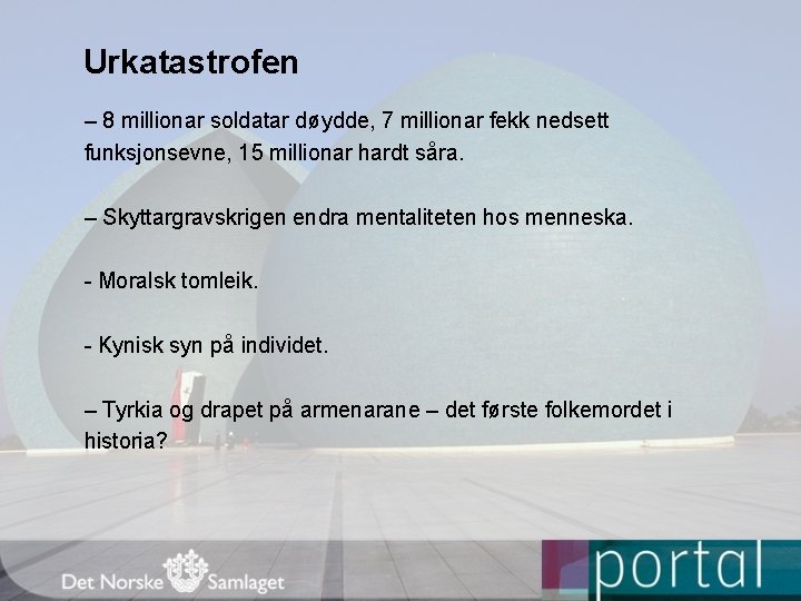 Urkatastrofen – 8 millionar soldatar døydde, 7 millionar fekk nedsett funksjonsevne, 15 millionar hardt