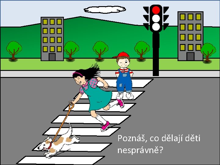 Poznáš, co dělají děti nesprávně? 