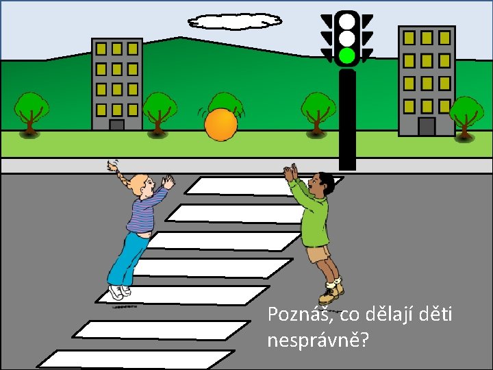 Poznáš, co dělají děti nesprávně? 