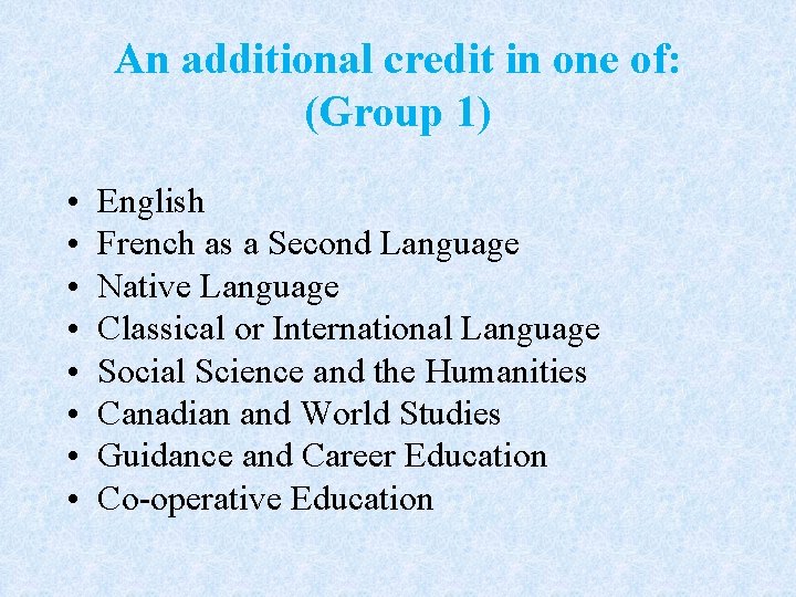 An additional credit in one of: (Group 1) • • English French as a