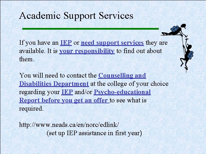 Academic Support Services If you have an IEP or need support services they are