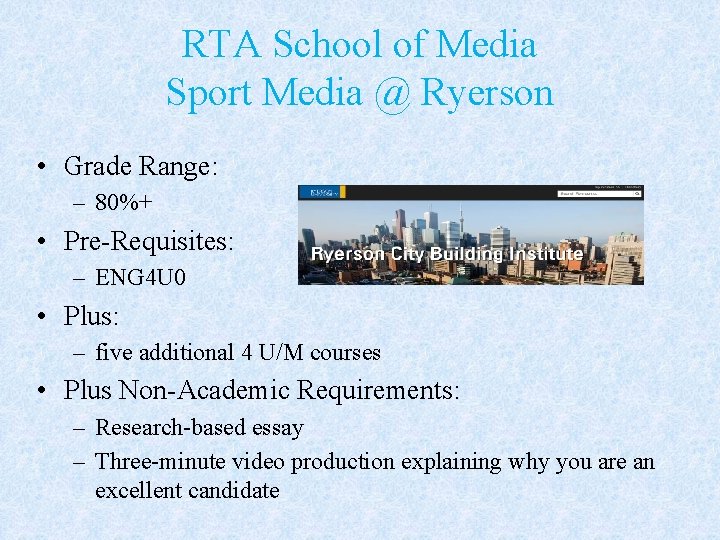 RTA School of Media Sport Media @ Ryerson • Grade Range: – 80%+ •