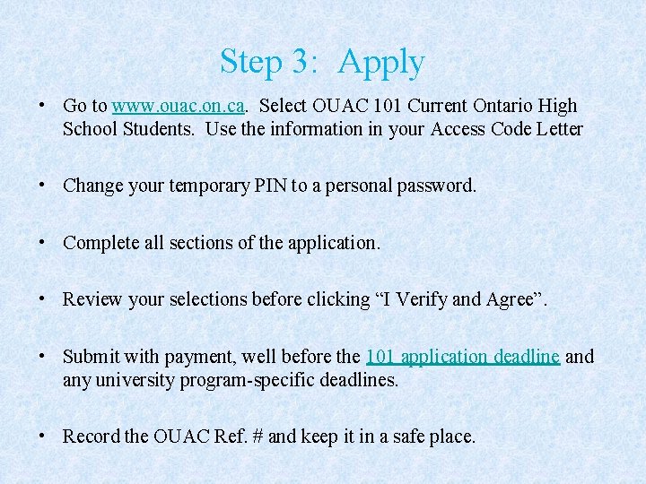 Step 3: Apply • Go to www. ouac. on. ca. Select OUAC 101 Current