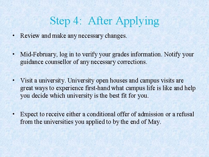 Step 4: After Applying • Review and make any necessary changes. • Mid-February, log