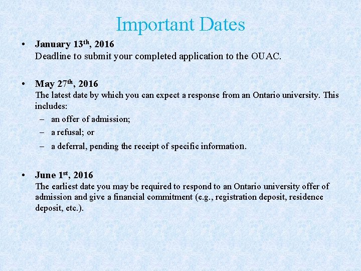 Important Dates • January 13 th, 2016 Deadline to submit your completed application to