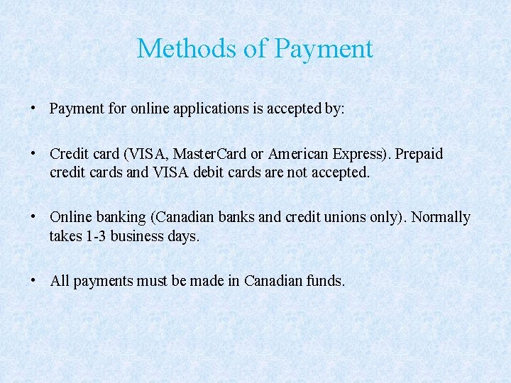 Methods of Payment • Payment for online applications is accepted by: • Credit card