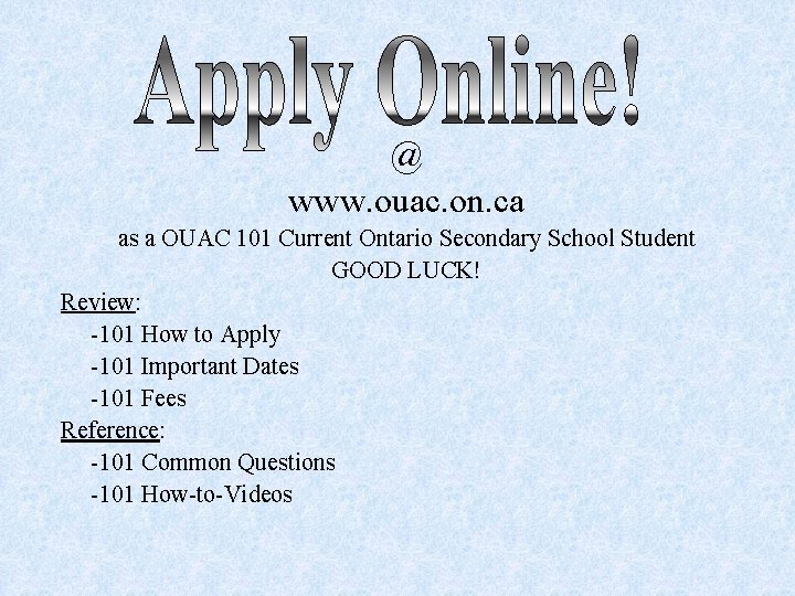 @ www. ouac. on. ca as a OUAC 101 Current Ontario Secondary School Student