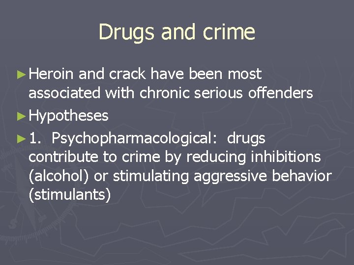 Drugs and crime ► Heroin and crack have been most associated with chronic serious