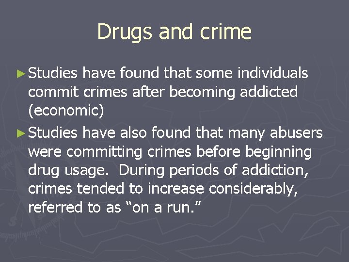 Drugs and crime ► Studies have found that some individuals commit crimes after becoming